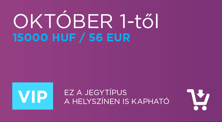 VIP jegy október 1-től: 15000 HUF / 56 EUR